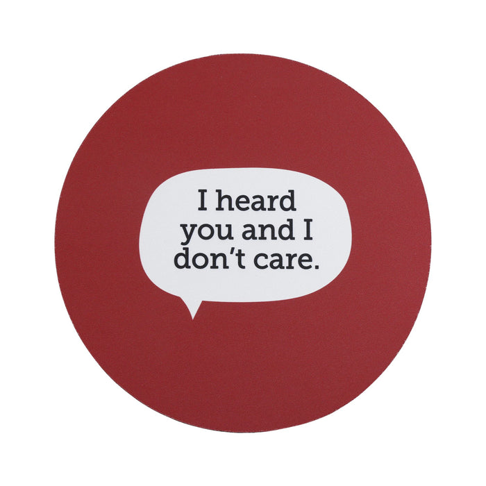 Heard and Don't Care Mouse Pad